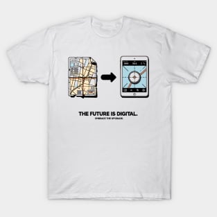 The Future is Digital Embrace The Upgrade T-Shirt